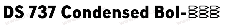 DS 737 Condensed Bol字体转换 DS 737 Condensed Bol字体转换